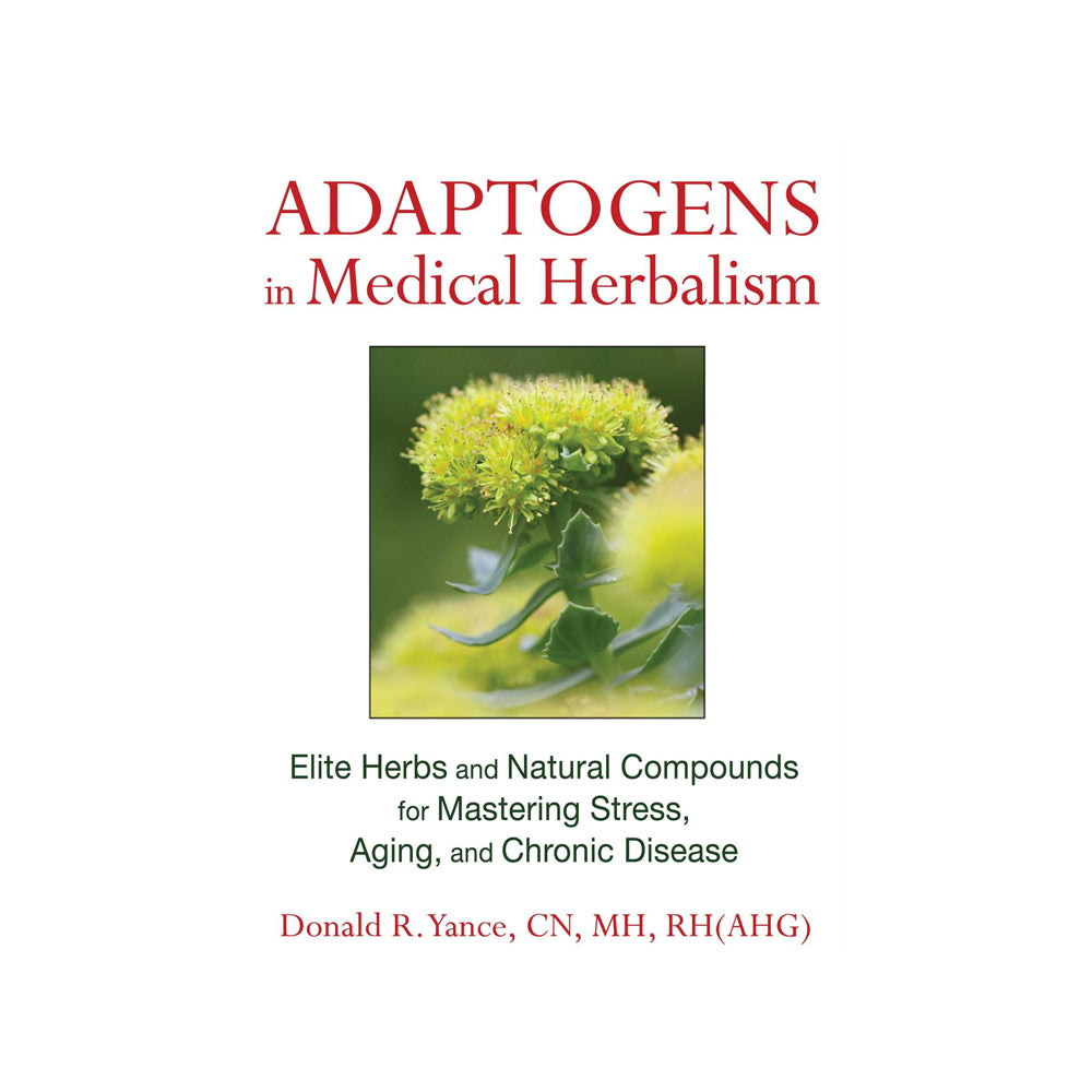 Adaptogens In Medical Herbalism by Donald Yance
