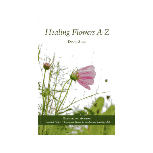 Healing Flowers A-Z by Diane Stein
