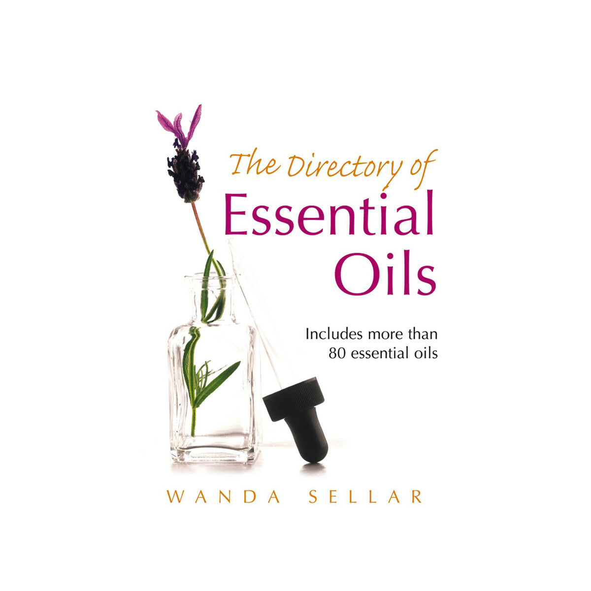 The Directory of Essential Oils by Wanda Sellar